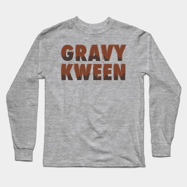 Gravy Kween Long Sleeve T-Shirt by Adamtots